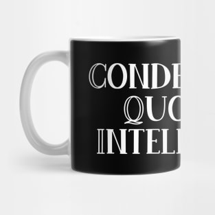 Condemnant Quo Non Intellegunt Mug